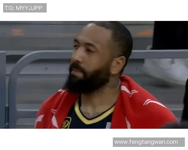 广东队执行禁赛政策吉伦沃特重新注册贝兹利未来发展堪忧